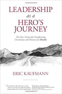 Eric Kaufmann, Leadership LEADERSHIP AS A HERO’S JOURNEY